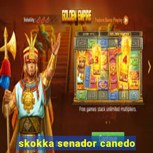 skokka senador canedo